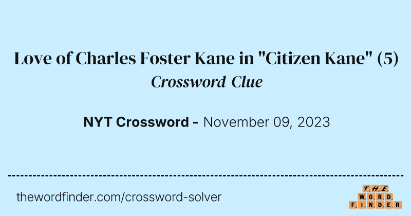 Love of Charles Foster Kane in "Citizen Kane" crossword clue image