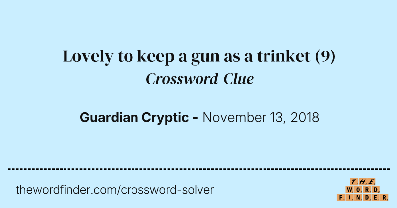 Lovely to keep a gun as a trinket crossword clue image