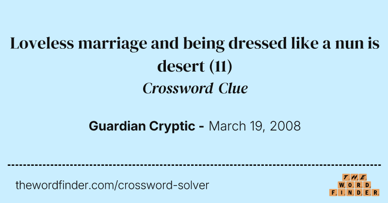 Loveless marriage and being dressed like a nun is desert crossword clue image