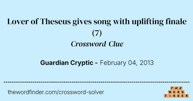 Lover of Theseus gives song with uplifting finale crossword clue image