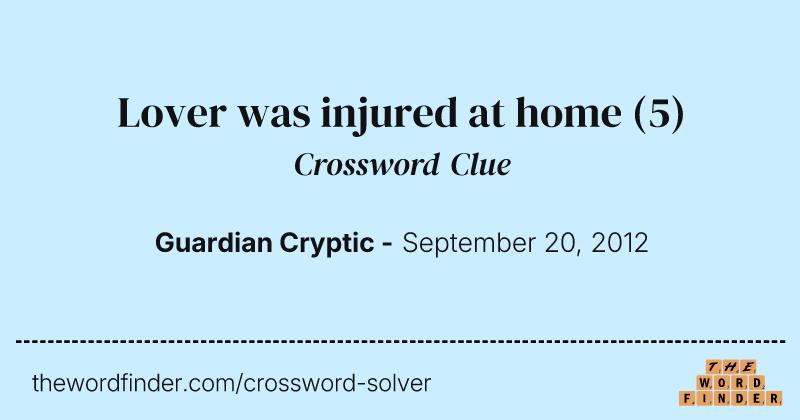 Lover was injured at home crossword clue image