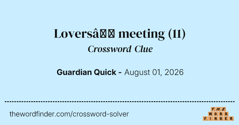Lovers’ meeting crossword clue image