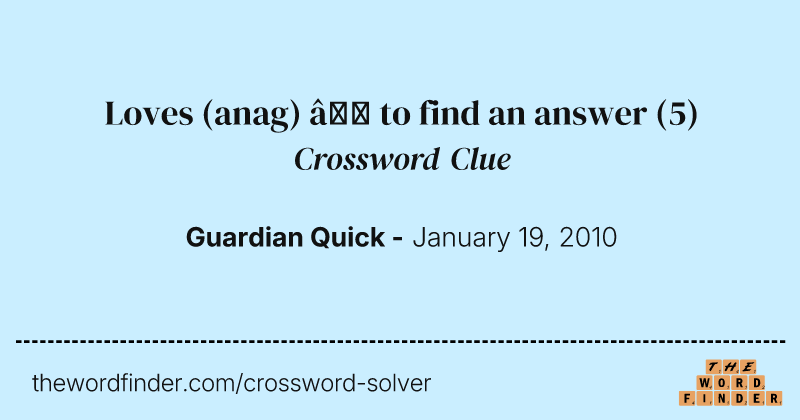 Loves (anag) — to find an answer crossword clue image