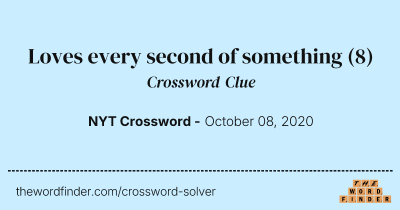 Loves every second of something crossword clue image