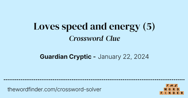 Loves speed and energy crossword clue image