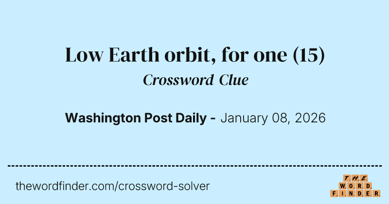 Low Earth orbit, for one crossword clue image