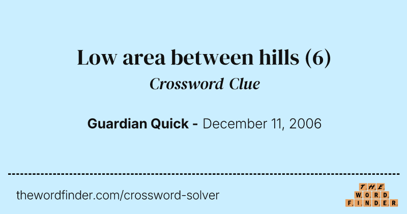 Low area between hills crossword clue image