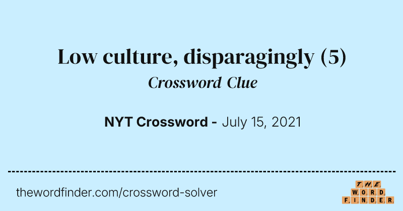 Low culture, disparagingly crossword clue image