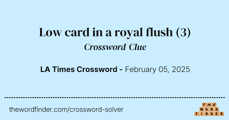 Low card in a royal flush crossword clue image