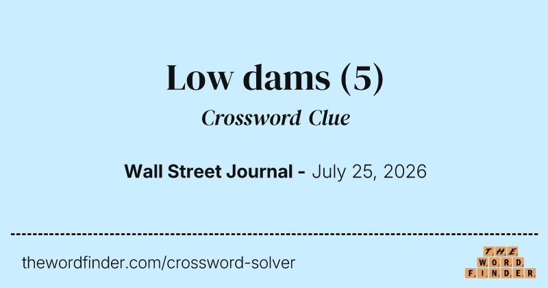 Low dams crossword clue image