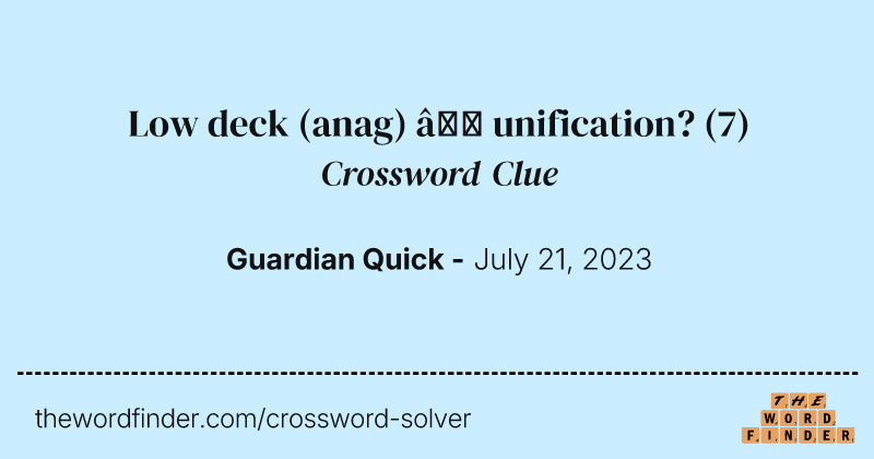 Low deck (anag) — unification? crossword clue image