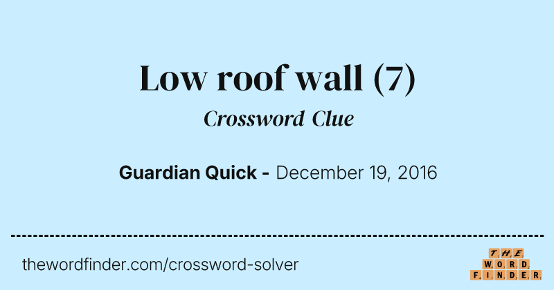 Low roof wall crossword clue image