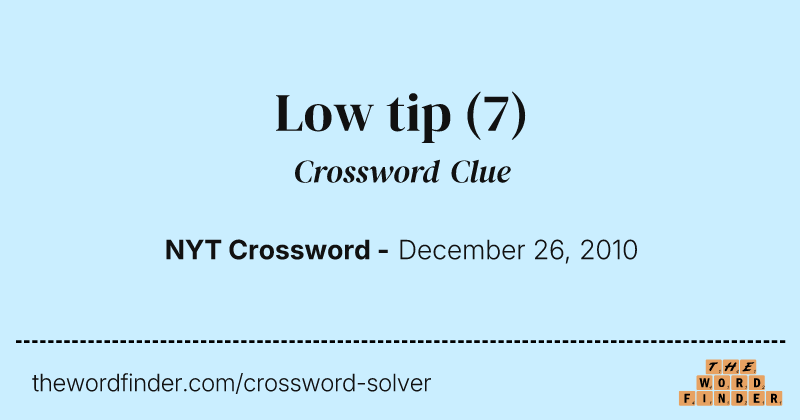 Low tip crossword clue image