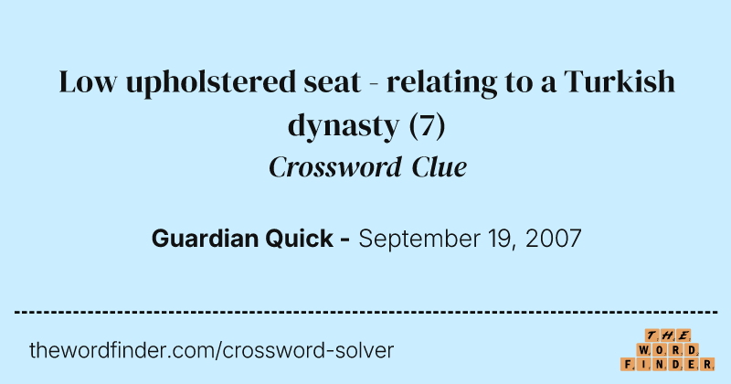 Low upholstered seat - relating to a Turkish dynasty crossword clue image