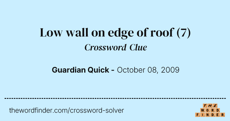 Low wall on edge of roof crossword clue image