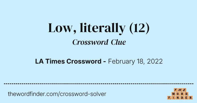 Low, literally crossword clue image