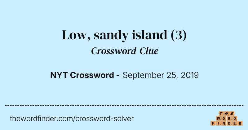 Low, sandy island crossword clue image