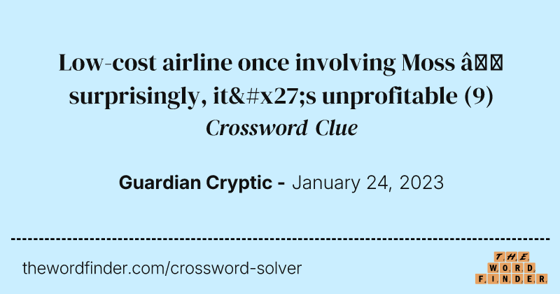 Low-cost airline once involving Moss — surprisingly, it's unprofitable crossword clue image