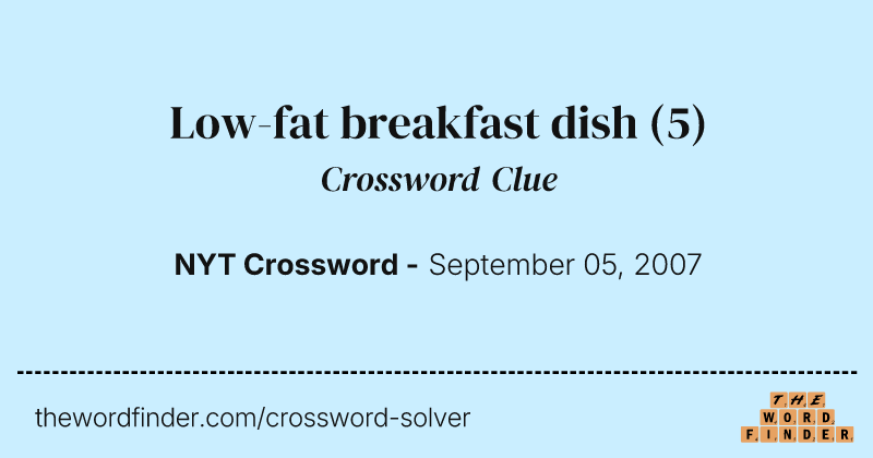 Low-fat breakfast dish crossword clue image