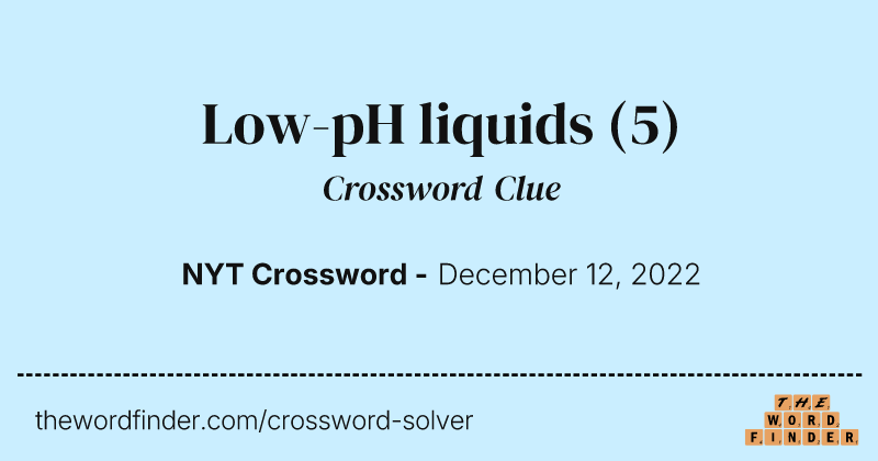 Low-pH liquids crossword clue image