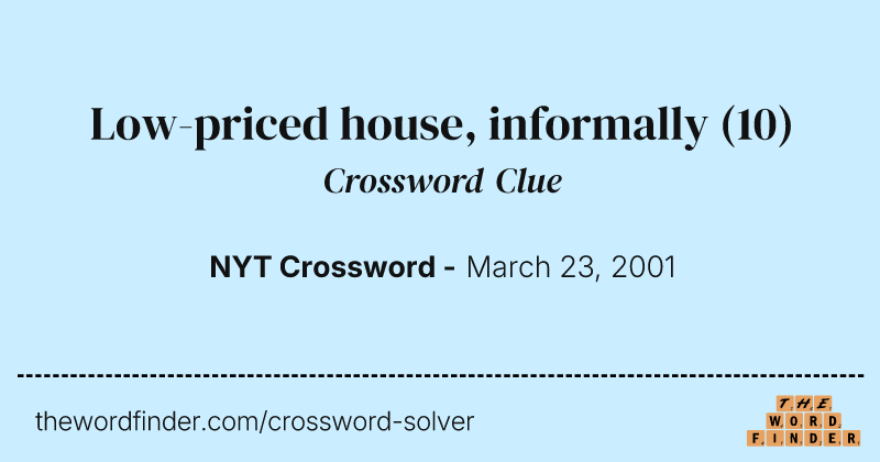 Low-priced house, informally crossword clue image