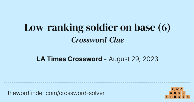 Low-ranking soldier on base crossword clue image