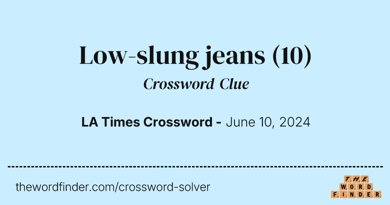 Low-slung jeans crossword clue image