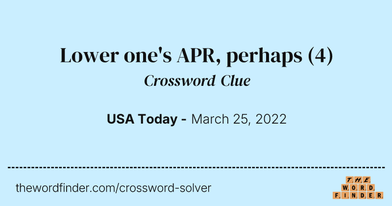 Lower one's APR, perhaps crossword clue image