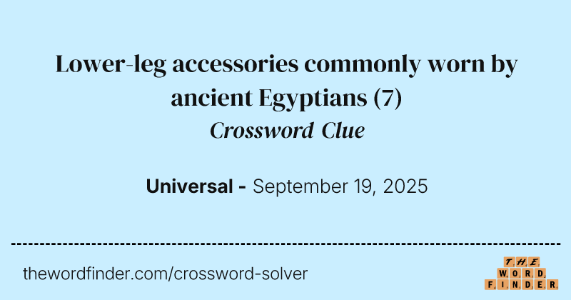 Lower-leg accessories commonly worn by ancient Egyptians crossword clue image