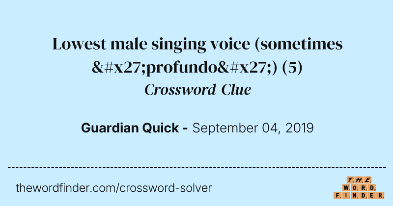 Lowest male singing voice (sometimes 'profundo') crossword clue image