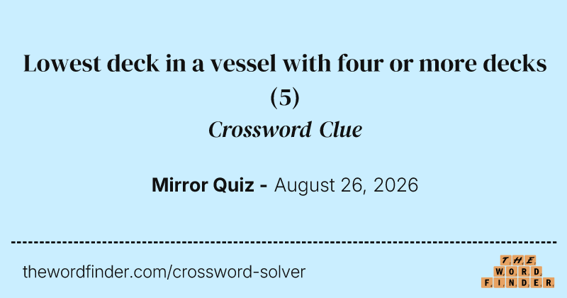 Lowest deck in a vessel with four or more decks crossword clue image