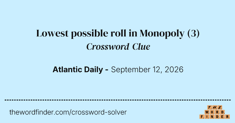 Lowest possible roll in Monopoly crossword clue image