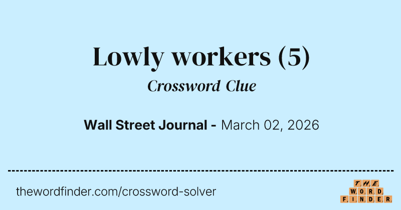 Lowly workers — Crossword Clue