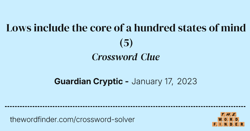 Lows include the core of a hundred states of mind crossword clue image