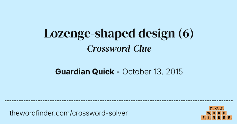 Lozenge-shaped design crossword clue image
