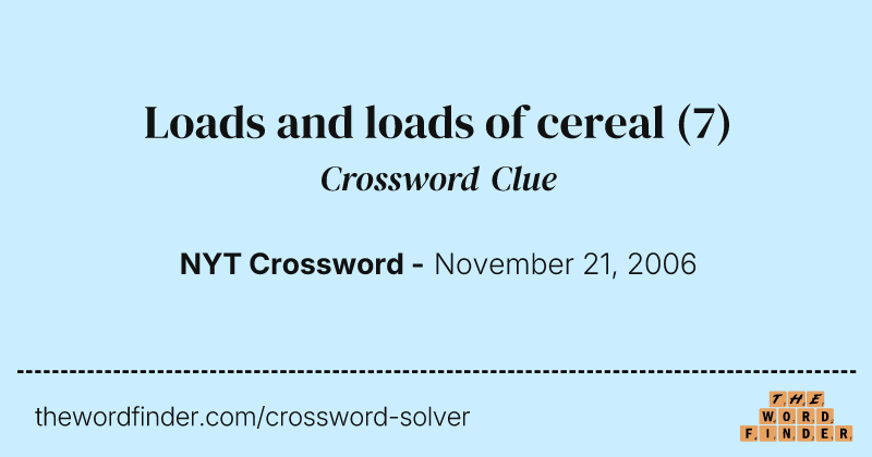 Loads and loads of cereal crossword clue image