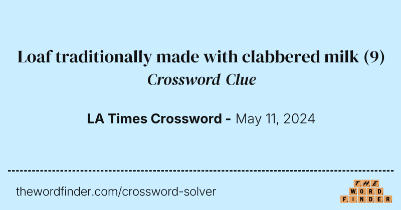 Loaf traditionally made with clabbered milk crossword clue image