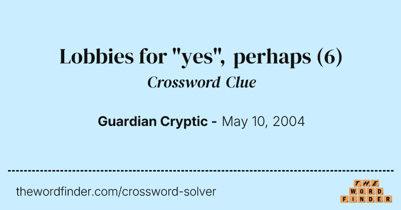 Lobbies for "yes", perhaps crossword clue image