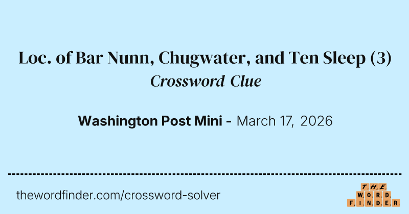 Loc. of Bar Nunn, Chugwater, and Ten Sleep crossword clue image