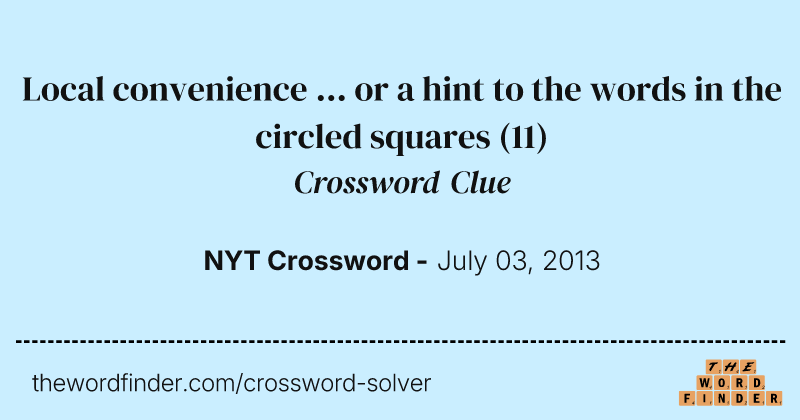 Local convenience ... or a hint to the words in the circled squares crossword clue image