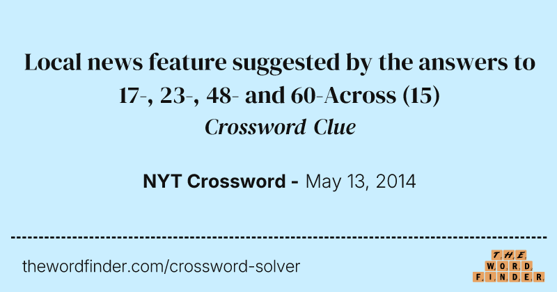 Local news feature suggested by the answers to 17-, 23-, 48- and 60-Across crossword clue image