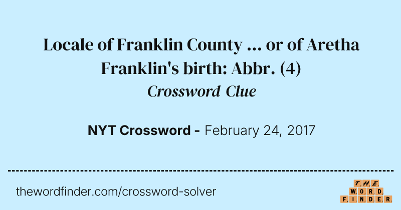 Locale of Franklin County ... or of Aretha Franklin's birth: Abbr. crossword clue image