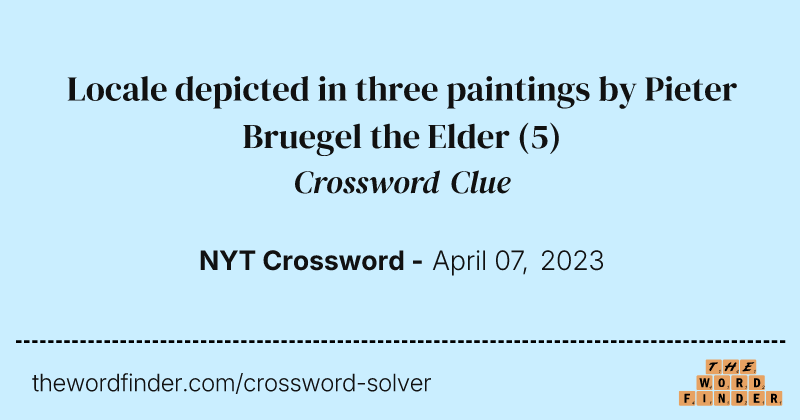 Locale depicted in three paintings by Pieter Bruegel the Elder crossword clue image