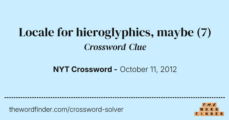 Locale for hieroglyphics, maybe crossword clue image