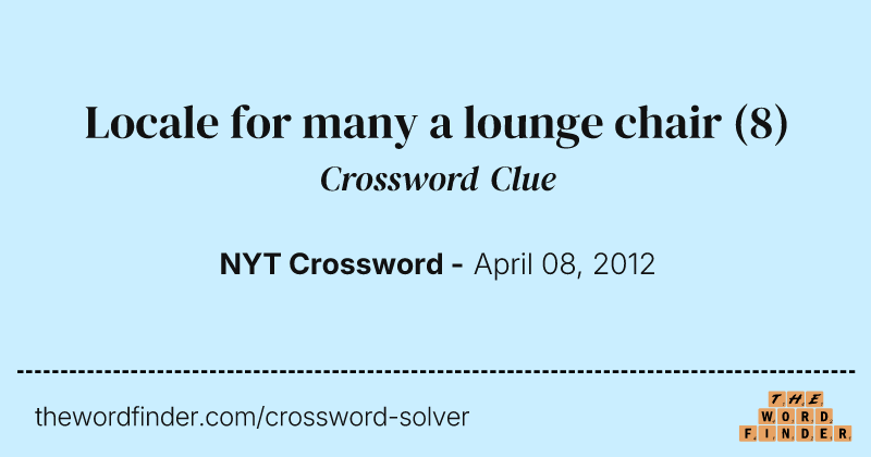 Locale for many a lounge chair crossword clue image