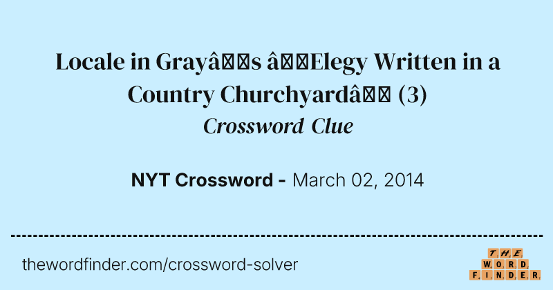 Locale in Gray’s “Elegy Written in a Country Churchyard” crossword clue image