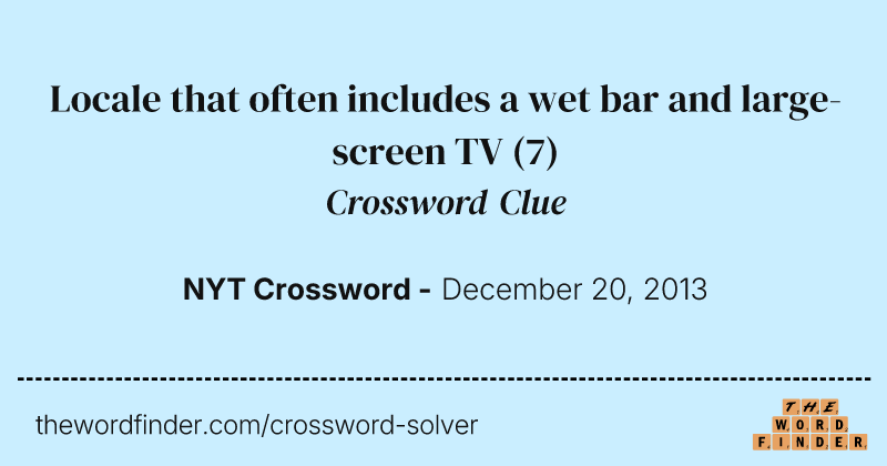 Locale that often includes a wet bar and large-screen TV crossword clue image