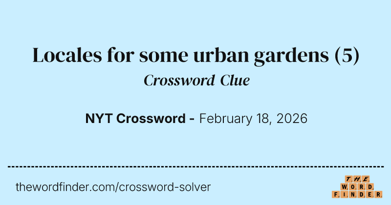 Locales for some urban gardens crossword clue image