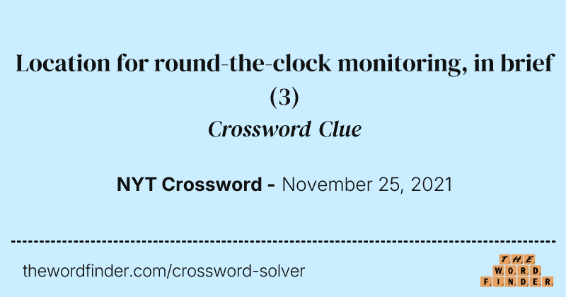 Location for round-the-clock monitoring, in brief crossword clue image