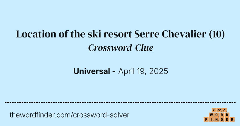 Location of the ski resort Serre Chevalier crossword clue image